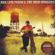 Jose Luis Pardo & The Mojo Workers - Country & City Blues (2009)