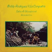 Bobby Rodríguez y la Compañía - Salsa At Woodstock (Live) (1976)