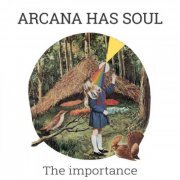 Arcana Has Soul - The Importance (2015)