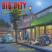 Mike Swan - Big City Small Country Town (2023)