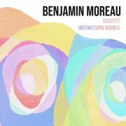 Benjamin Moreau Quartet - Instinctions double (2021)