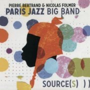 Paris Jazz Big Band - Source(s) (2012) FLAC