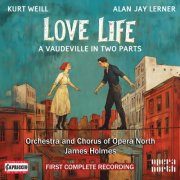 Chorus Of Opera North, James Holmes, The Orchestra Of Opera North, Kurt Weill, Alan Jay Lerner - Weill: Love Life (2025) [Hi-Res]