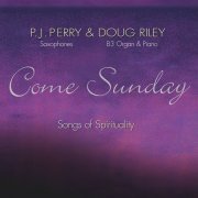 P.J. Perry & Doug Riley - Come Sunday: Songs of Spirituality (2004)