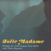 Bridget St. John – Jolie Madame (feat. Taku Hayashi) (Live In Japan 2010) (2011)