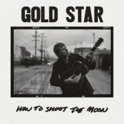 Gold Star - How To Shoot The Moon (2024)