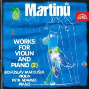 Bohuslav Matoušek, Petr Adamec - Martinů: Works for Violin and Piano, Vol. 2 (1999)