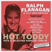 Ralph Flanagan - Hot Toddy: Hits & Selected Singles 1946-56 (2022)