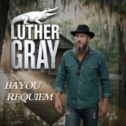 Luther Gray - Bayou Requiem (2025)