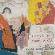 Curtis Clark Quintet - Letter To South Africa (1986)