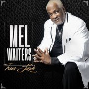 Mel Waiters - True Love (2015/2019)