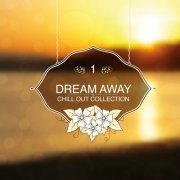 Dream Away - Chill out Collection, Vol. 01 (2015)