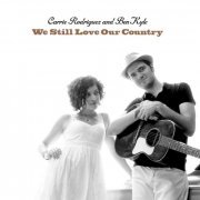 Carrie Rodriguez & Ben Kyle - We Still Love Our Country (2013)