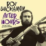 Roy Buchanan - After Hours. Early Years (2021)