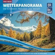 VA - Br Heimat / Das Neue Wetterpanorama / Die schönsten Melodien und Weisen - Folge 2 (2022)