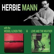 Herbie Mann - With the Wessel Ilcken Trio + Love and the Weather (2017)