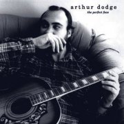 Arthur Dodge & The Horsefeathers - The Perfect Face (2007)