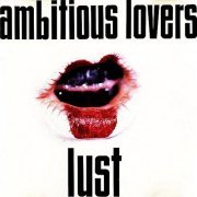 Ambitious Lovers - Lust (1991)