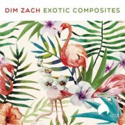 Dim Zach - Exotic Composites (2015)