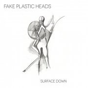 Fake Plastic Heads - Surface Down (2018)