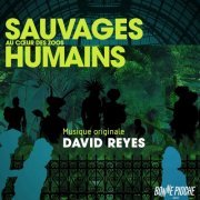 David Reyes - Sauvages, au cœur des zoos humains (Bande originale du film) (2018)