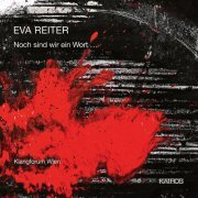 Eva Reiter - Eva Reiter: Noch sind wir ein Wort... (2019)