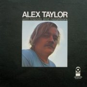 Alex Taylor - Alex Taylor With Friends And Neighbors (1971)