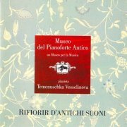 Temenuschka Vesselinova - Rifiorir D'Antichi Suoni / Museo Del Pianoforte Antico (2003)