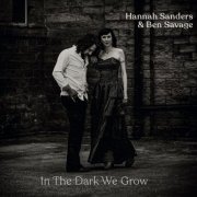 Hannah Sanders & Ben Savage - In The Dark We Grow (2024)