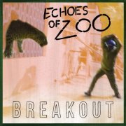 Echoes of Zoo - Breakout (2021)