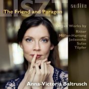 Anna-Victoria Baltrusch - Liszt - The Friend and Paragon (2022) [Hi-Res]