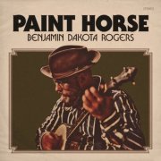 Benjamin Dakota Rogers - Paint Horse (2023) [Hi-Res]