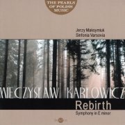 Orchestra Sinfonia Varsovia, Jerzy Maksymiuk - Mieczysław Karłowicz: The Pearls of Polish Music - Rebirth Symphony (2008) [Hi-Res]