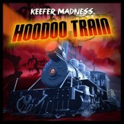 Keefer Madness - Hoodoo Train (2015)