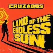 Cruzados - Land Of The Endless Sun (Deluxe Edition) (2023)