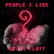 Kevin Flatt - People I Like (2022)