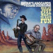 Bryan and the Haggards, Dr. Eugene Chadbourne - Merles Just Want To Have Fun (2013)