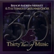 Bishop Andrew Merritt & The Straight Gate Mass Choir - 30 Years of Music (2011)