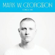 Mark W. Georgsson - Comes a Time (2020) Hi Res