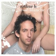 Arthur H - Négresse Blanche (2003)