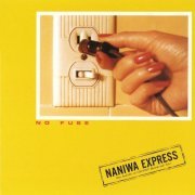 Naniwa Express - No Fuse (2016)