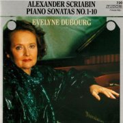 Evelyn Dubourg - Scriabin: Piano Sonatas Nos. 1-10 (2015)