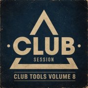 VA - Club Session pres. Club Tools Vol. 8 (2026)