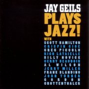 Jay Geils - Jay Geils Plays Jazz! (2005)