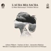 La Main Harmonique - L'aura mia sacra (Mélodies et madrigaux inspirés de Pétrarque) (2013) Hi-Res