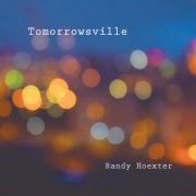 Randy Hoexter - Tomorrowsville (2024) [Hi-Res]