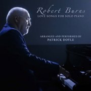 Patrick Doyle - Robert Burns - Love Songs For Solo Piano (2025) Hi-Res