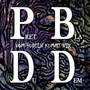 PretBlaDuDem - Vom Hudeln Kummt Nix... (2022)