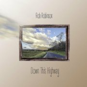 Rob Robinson - Down This Highway (2022)