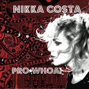 Nikka Costa - Pro★Whoa! (2010)